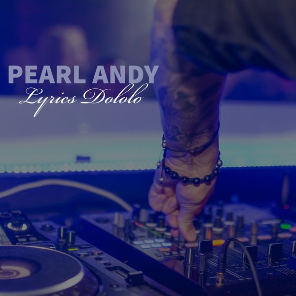 Pearl Andy, DJ Ex - Lyrics Dololo [SFT090121]